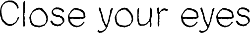 Close your eyes Font