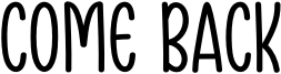 Come Back Font