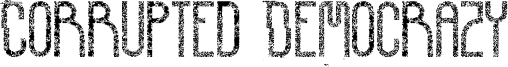 Corrupted Democrazy Font