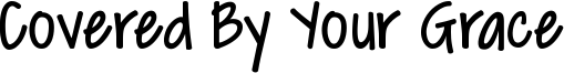 Covered By Your Grace Font