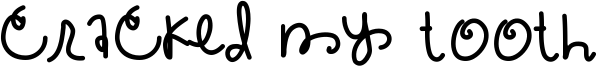 Cracked My Tooth Font