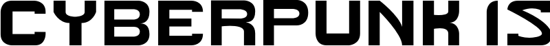 Cyberpunk Is Not Dead Font