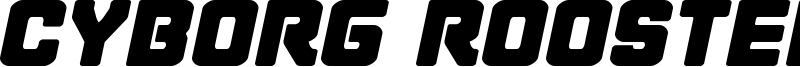 cyborgroosterexpandital.ttf