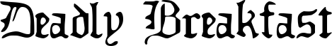 Deadly Breakfast Font