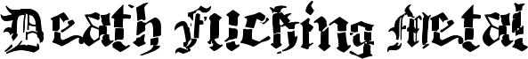 Death Fucking Metal Font