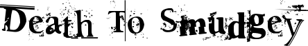 Death To Smudgey Font