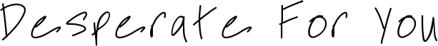 Desperate For You Font