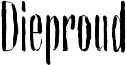 Dieproud Font