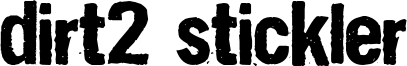Dirt2 Stickler.otf