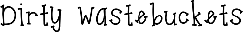 Dirty Wastebuckets Font