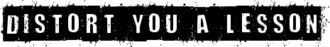 Distort You a Lesson Font