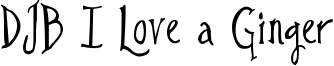 DJB I Love a Ginger Font