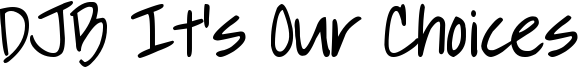 DJB It's Our Choices Font