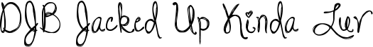 DJB Jacked Up Kinda Luv Font