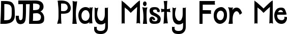 DJB Play Misty For Me Font