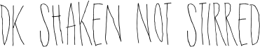 DK Shaken Not Stirred Font