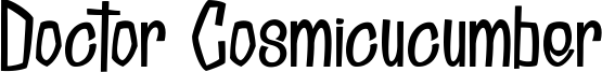 Doctor Cosmicucumber Font