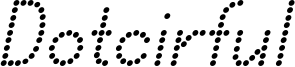 DOTCIRFUL Regular Italic.otf
