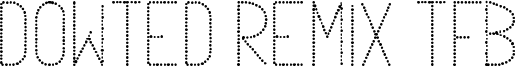 Dowted Remix TFB Font