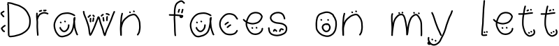 Drawn faces on my letters Font