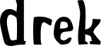 Drek Font