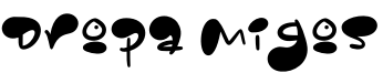 Dropa Migos Font