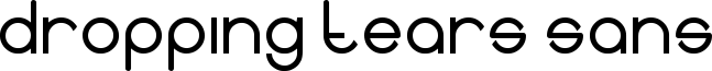 Dropping tears sans Font