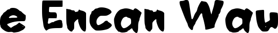 e Encan Wau Font