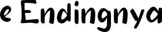 e Endingnya Font