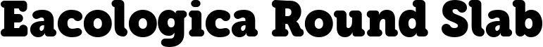 Eacologica Round Slab Font