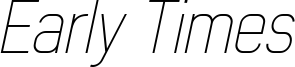 Early Times_thin_italic Demo.otf