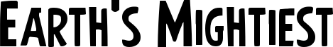Earth's Mightiest Font