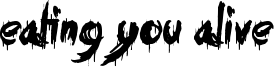 Eating You Alive Font