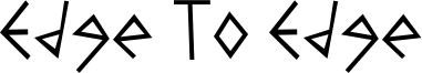 Edge To Edge Font