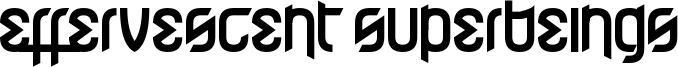 Effervescent Superbeings Font