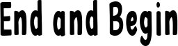 End and Begin Font