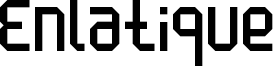 Enlatique Font
