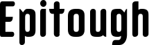 Epitough Font