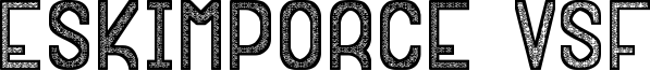 Eskimporce VSF Font
