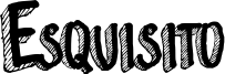 Esquisito Font