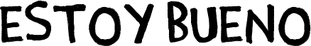 Estoy Bueno Font
