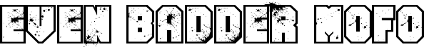 Even Badder Mofo Font