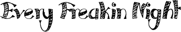 Every Freakin Night Font