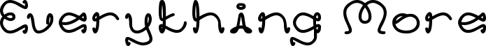 Everything More Font