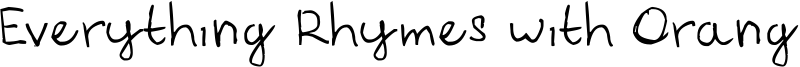 Everything Rhymes with Orange Font