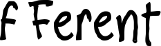 f Ferent Font