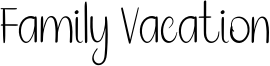 Family Vacation Font