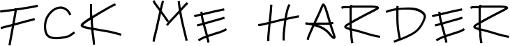 Fck me harder Font
