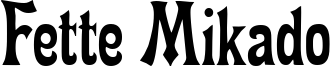 Fette Mikado Font