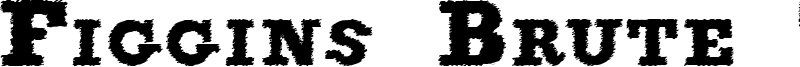 Figgins Brute Trash Font